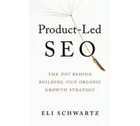 Product-Led SEO: The Why Behind Building Your Organic Growth Strategy