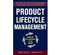 Product Lifecycle Management: Driving the Next Generation of Lean Thinking