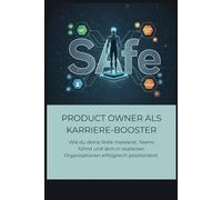 Product Owner als Karriere-Booster: Wie du deine Rolle meisterst, Teams führst und dich in skalierten Organisationen erfolgreich positionierst.