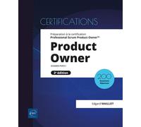 Product Owner - Préparation à la certification Professional Scrum Product Owner™ (examen PSPO I) (2e Préparation à la certification Professional Scrum Product Owner™ (examen PSPO I) (2e édition) - Edg