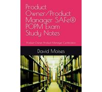 Product Owner/Product Manager SAFe® POPM Exam Study Notes: Product Owner Product Manager Certification