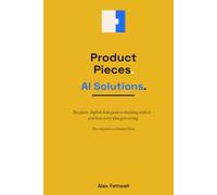 Product Pieces: AI Solutions: The plain-English field guide to building with AI - and how every idea goes wrong.