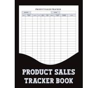 Product Sales Tracker Book: Keep detailed sales records to ensure smooth bookkeeping and timely customer service