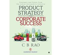 Product Strategy And Corporate Success: Concepts And Cases From The Indian Automobile Industry