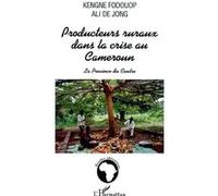 Producteurs ruraux dans la crise au cameroun Kengne Fodouop (Auteur), Ali De Jong (Auteur)