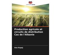 Production Agricole Et Circuits De Distribution Cas De L'albanie