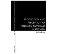 Production And Perception of Thematic Contrast in German, Contemporary Studies in Descriptive Linguistics, 9 Bettina Braun (Auteur)