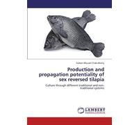 Production And Propagation Potentiality Of Sex Reversed Tilapia: Culture Through Different Traditional And Non-Traditional Systems