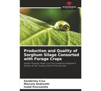 Production and Quality of Sorghum Silage Consorted with Forage Crops: and/or Guandu-Anão in a Crop-Livestock Integration System at Two Cutting Times in the Cerrado