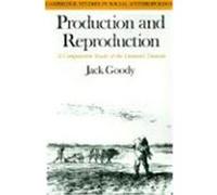 Production and Reproduction, Cambridge Studies in Social and Cultural Anthropology 17 John Rankine Goody (Auteur)