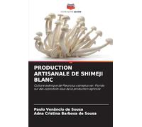 PRODUCTION ARTISANALE DE SHIMEJI BLANC: Culture axénique de Pleurotus ostreatus var. Florida sur des coproduits issus de la production agricole