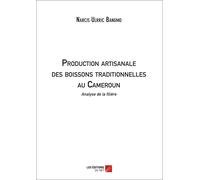 Production Artisanale Des Boissons Traditionnelles Au Cameroun : Analyse De La Filière