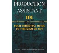 Production Assistant 101: Your Essential Guide to Thriving on Set