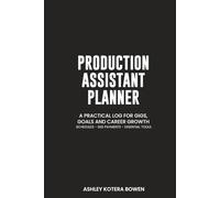 PRODUCTION ASSISTANT WORKBOOK: A Practical Log for Gigs, Goals, and Career Growth