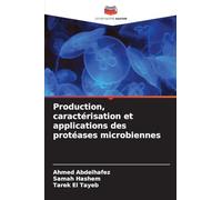 Production, caractérisation et applications des protéases microbiennes