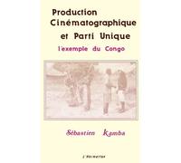 Production Cinématographique Et Parti Unique - L'exemple Du Congo