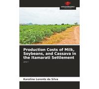 Production Costs of Milk, Soybeans, and Cassava in the Itamarati Settlement: Unit I
