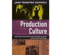 Production Culture by John Thornton Caldwell John Thornton Caldwell (Auteur)