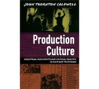 Production Culture by John Thornton Caldwell John Thornton Caldwell (Auteur)