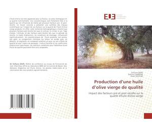 Production d’une huile d’olive vierge de qualité: Impact des facteurs pré et post récolte sur la qualité d'huile d'olive vierge