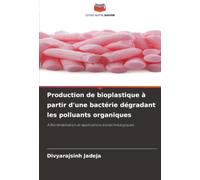 Production de bioplastique à partir d'une bactérie dégradant les polluants organiques: A Biorémédiation et applications biotechnologiques