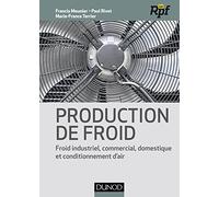 Production de froid - Froid industriel, commercial, domestique et conditionnement d'air