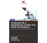 Production de L-glutaminase à partir d'un isolat de mangrove: Optimisation et études comparatives des mutations