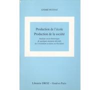 Production De L'école, Production De La Société - Analyse Socio-Historique De Quelques Moments Décisifs De L'évolution Scolaire En Occident
