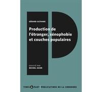 Production de l'étranger, xénophobie et couches populaires Gérard Althabe (Auteur), Michel Agier (Auteur)