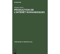 Production De L'intérêt Romanesques: Un État Du Texte 1870-1880, Un Essai De Constitution De Sa Théorie