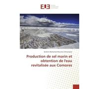 Production de sel marin et obtention de l'eau revitalisee aux Comores - Ibrahim Attoumane - Universitaires Europeennes - broché - Etude