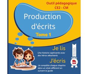 Production d'écrits tome 1. Cahier d’activité. Manuel scolaire et parascolaire pour aider votre enfant en production d'écrit et rédaction du CE2 au ... pour les parents et professeurs de primaire