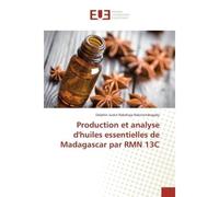 Production et analyse d'huiles essentielles de Madagascar par RMN 13C - Delphin Rakotondragaby - Universitaires Europeennes - broché - Essai