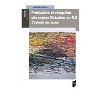 Production Et Réception Des Corpus Littéraires En Fle - L'échelle Des Textes