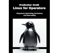 Production-Grade Linux for Operators: Filesystems, Networking, Permissions, and Observability