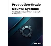 Production-Grade Ubuntu Systems: Reliability, Security, and Failure Recovery for Real Operators