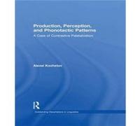 Production Perception and Phonotactic Patterns by Alexei Kochetov Alexei Kochetov (Auteur)