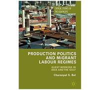 Production Politics And Migrant Labour Regimes