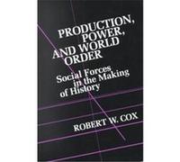 Production, Power and World Order, POWER AND PRODUCTION, VOL. 1 Robert W. Cox (Auteur)