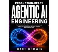 Production-Ready Agentic AI Engineering: The Practical Dual-Track Guide to Building Production-Ready Agents with Runnable Code, Real-World Workflows, and Zero Broken Repos