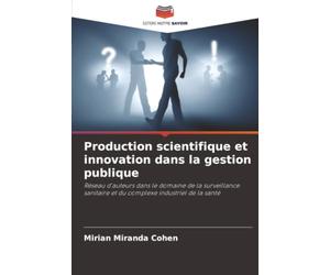 Production scientifique et innovation dans la gestion publique: Réseau d'auteurs dans le domaine de la surveillance sanitaire et du complexe industriel de la santé