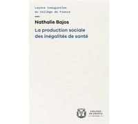 Production sociale des inégalités de santé Nathalie Bajos (Auteur)