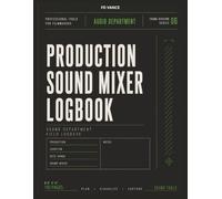 Production sound mixer logbook , No. 06: Audio Tracking, Sound Reports, Equipment Notes & Production Workflow Journal for Film and Television Productions.