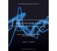 Production Sound Mixing: The Art and Craft of Sound Recording for the Moving Image