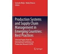 Production Systems And Supply Chain Management In Emerging Countries: Best Practices