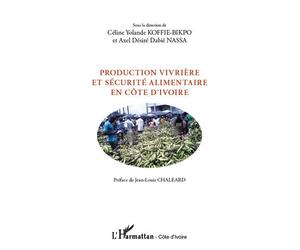 Production vivrière et sécurité alimentaire en Côte d'Ivoire - Céline Yolande Koffie-Bikpo - L'harmattan - broché - Etude