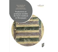 Productions et pratiques sociales de l'écrit médiéval en Bourgogne - Eliana Magnani - Presses Universitaires Rennes - broché - Beau livre