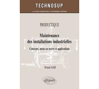 PRODUCTIQUE - Maintenance des installations industrielles - Concepts, mises en œuvre et applications (niveau B) - M'barek Nasri - Ellipses - broché - Scolaire / Universitaire