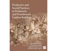 Productive and Social Practices in Prehistoric and Protohistoric Earthen Building