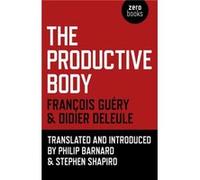Productive Body The by Philip Barnard Francois Guery - Didier Deleule (Auteur)